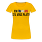 En francais s´il vous plait! - Frauen Premium T-Shirt - Sonnengelb