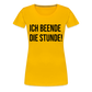 Ich beende die Stunde! - Frauen Premium T-Shirt - Sonnengelb