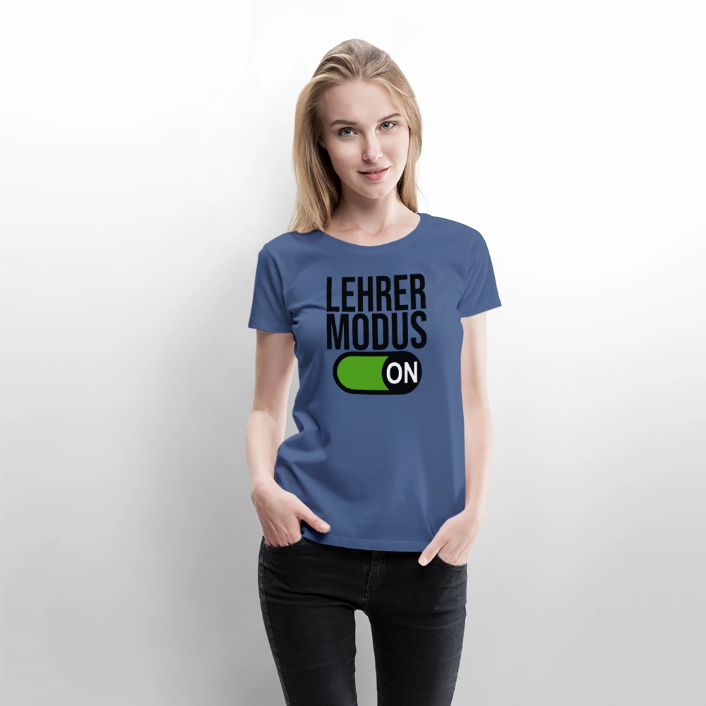 Lehrer Modus on - Frauen Premium T-Shirt - Taubenblau