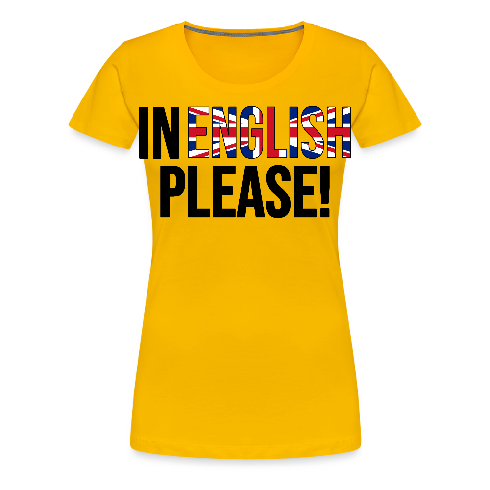 In english please - Frauen Premium T-Shirt - Sonnengelb