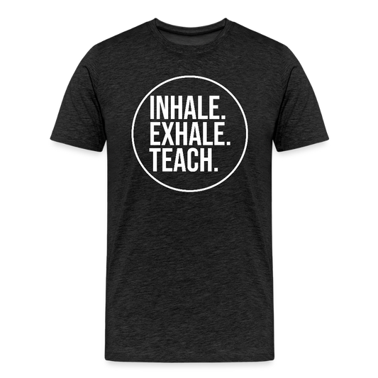 Inhale. Exhale. Teach. - Männer Premium T-Shirt - Anthrazit