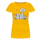 I am fine! - Frauen Premium T-Shirt - Sonnengelb
