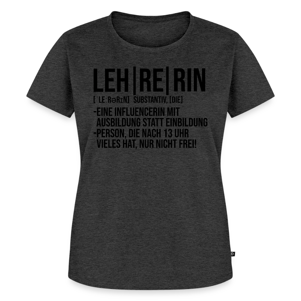 Leh-re-rin - Frauen Premium T-Shirt - Anthrazit meliert
