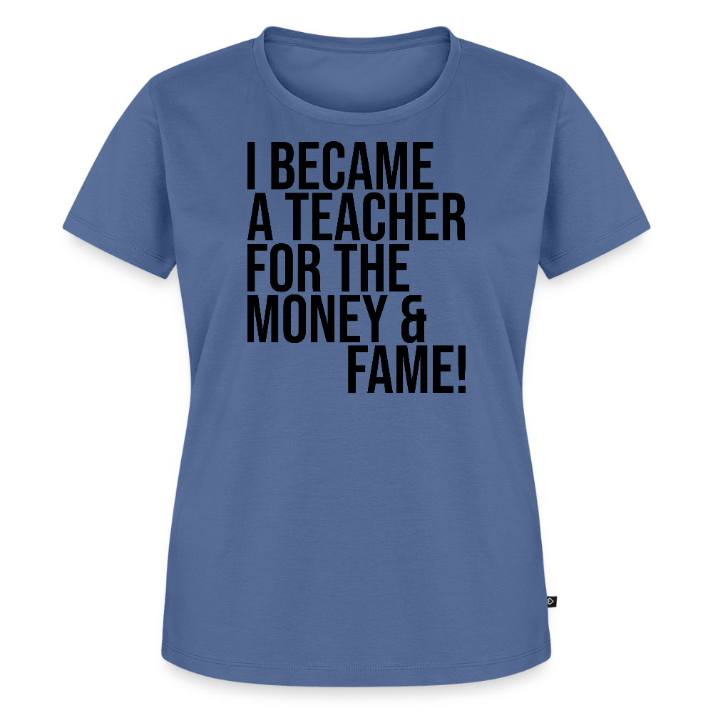Money & Fame - Frauen Premium T-Shirt - Taubenblau