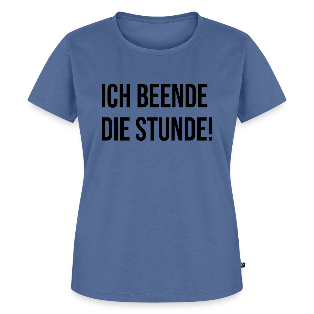 Ich beende die Stunde! - Frauen Premium T-Shirt - Taubenblau