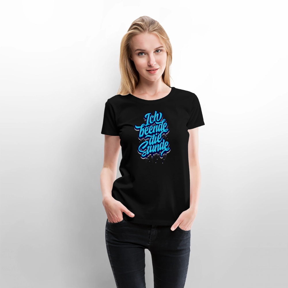 Ich beende die Stunde - Frauen Premium T-Shirt - Schwarz