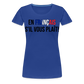 En francais s´il vous plait! - Frauen Premium T-Shirt - Königsblau