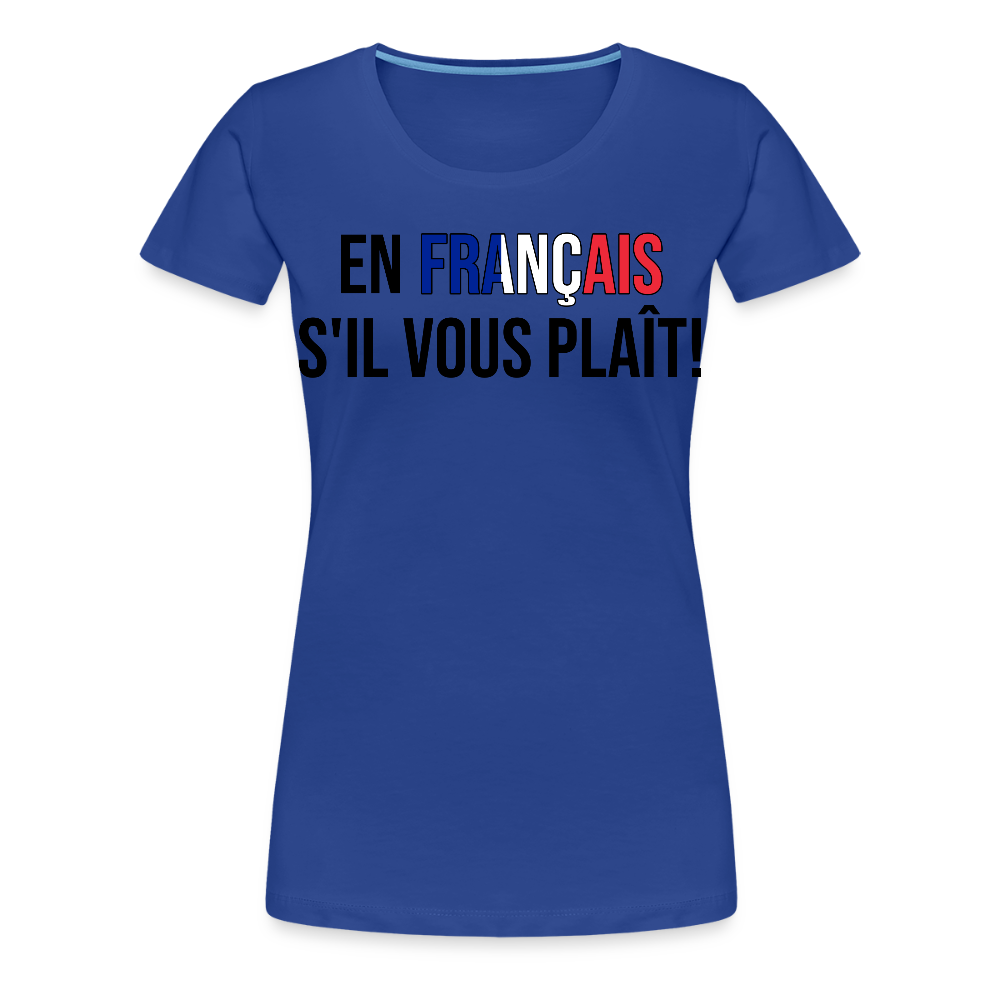 En francais s´il vous plait! - Frauen Premium T-Shirt - Königsblau