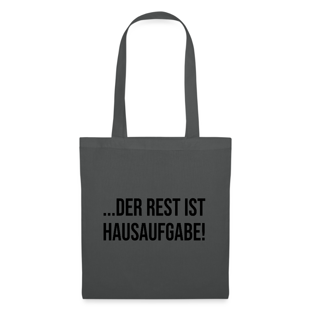 Der Rest ist Hausaufgabe - Stoffbeutel - Graphite