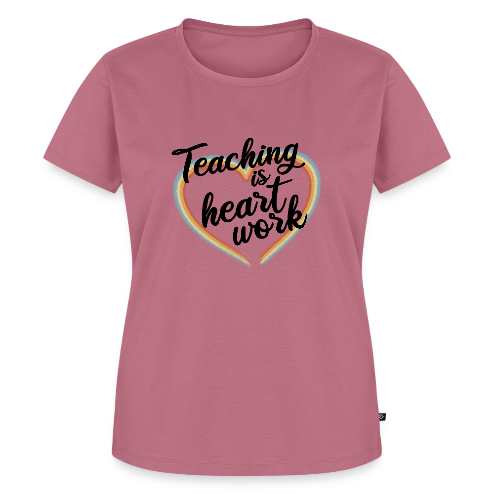 Teaching is heartwork - Frauen Premium T-Shirt - Mauve