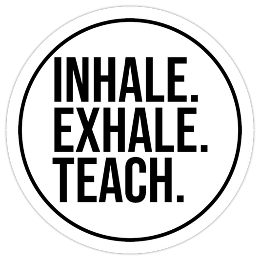 inhale exhale teach - stickers