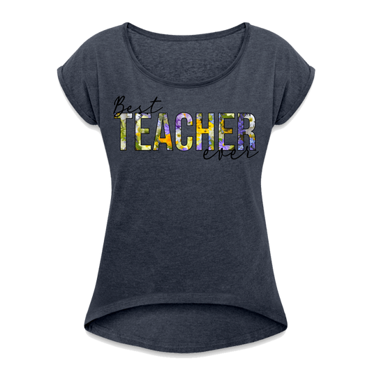 Best teacher ever - Frauen T-Shirt mit gerollten Ärmeln - Navy meliert