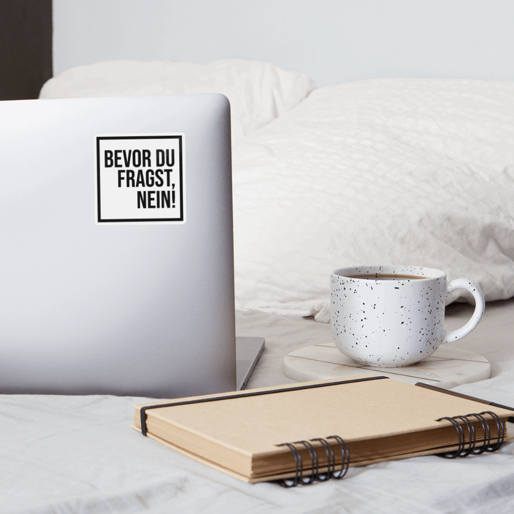 Bevor du fragst, nein! - Sticker - Mattweiß