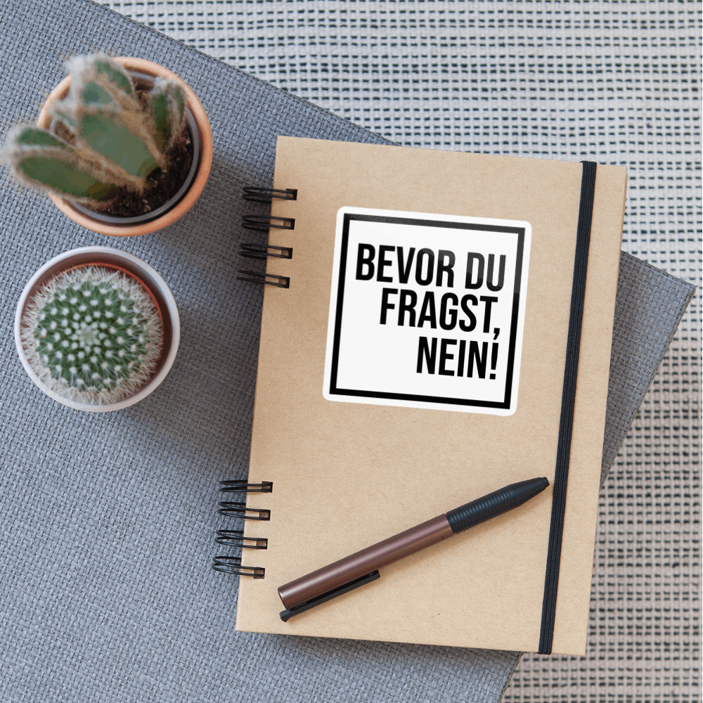 Bevor du fragst, nein! - Sticker - Weiß glänzend