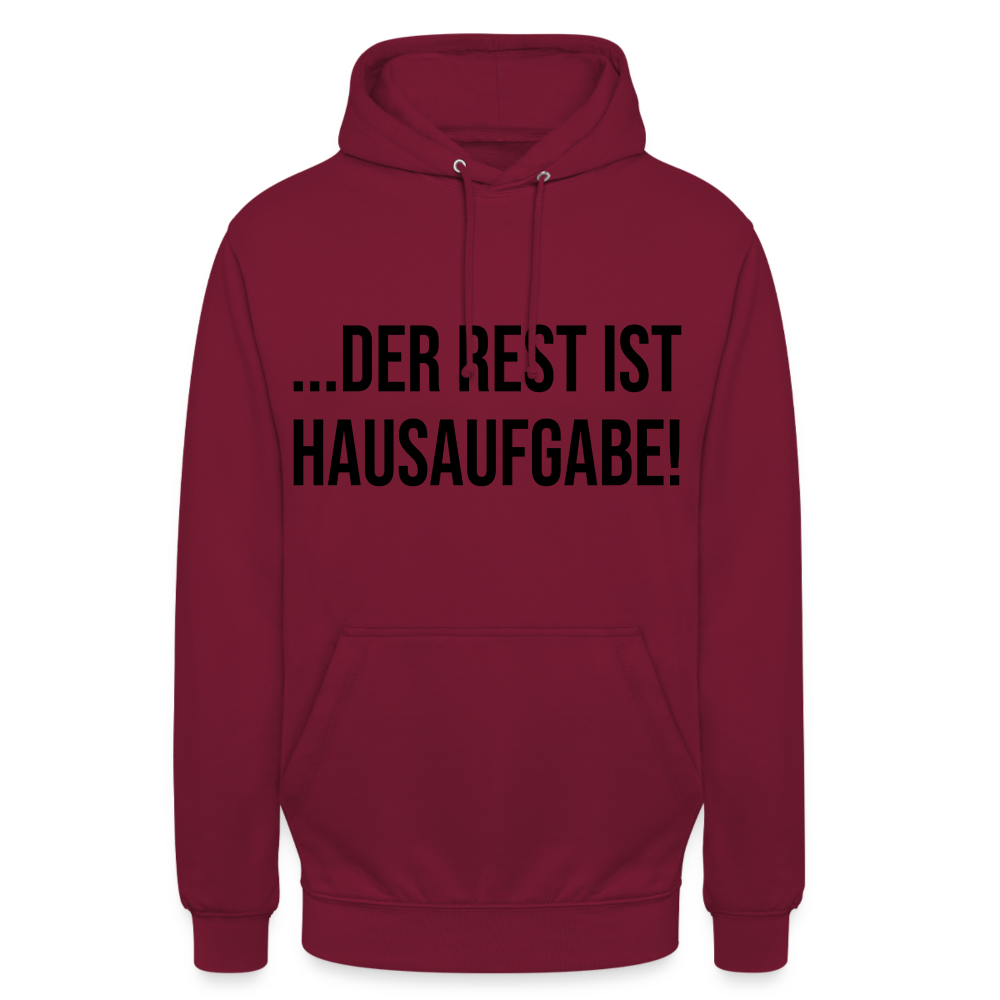 Der Rest ist Hausaufgabe! - Unisex Hoodie - Bordeaux