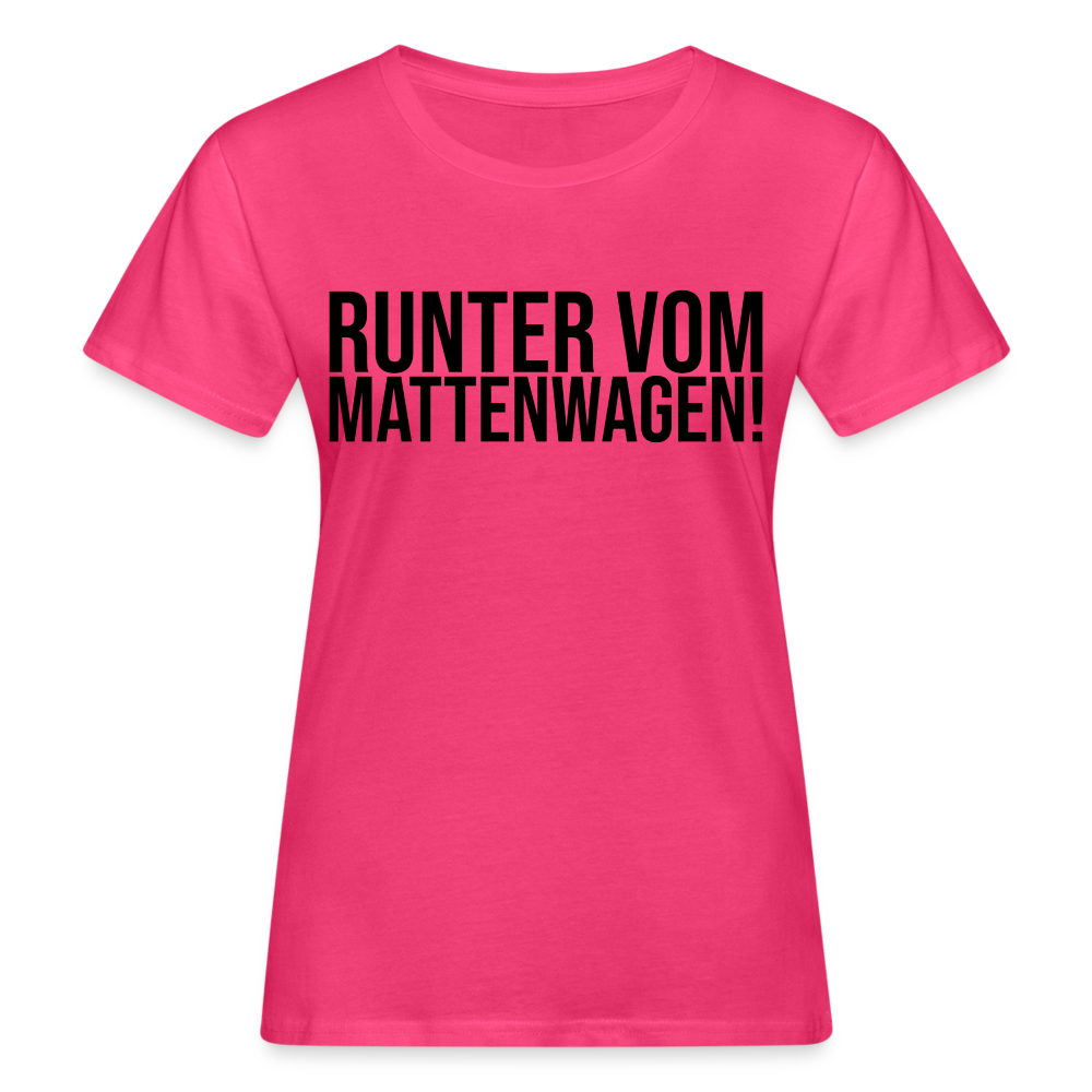 Mattenwagen - Frauen Bio-T-Shirt - Neon Pink
