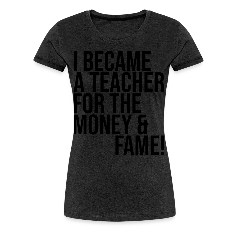 Money & Fame - Frauen Premium T-Shirt - Anthrazit