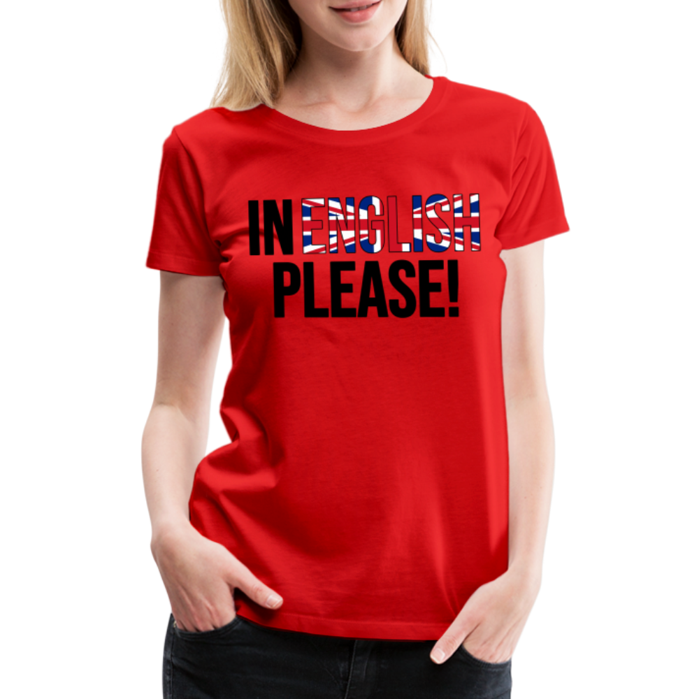 in english please! - Frauen Premium T-Shirt - Rot