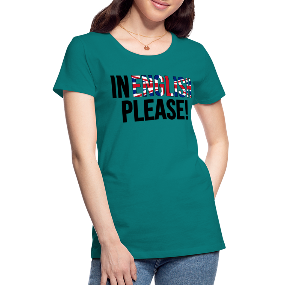 in english please! - Frauen Premium T-Shirt - Divablau