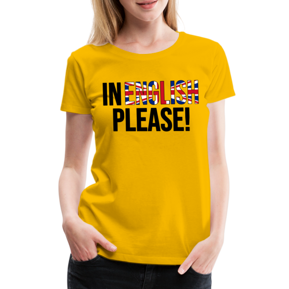 in english please! - Frauen Premium T-Shirt - Sonnengelb