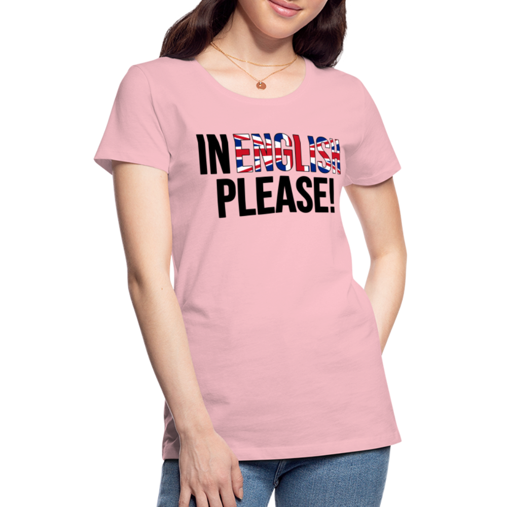 in english please! - Frauen Premium T-Shirt - Hellrosa