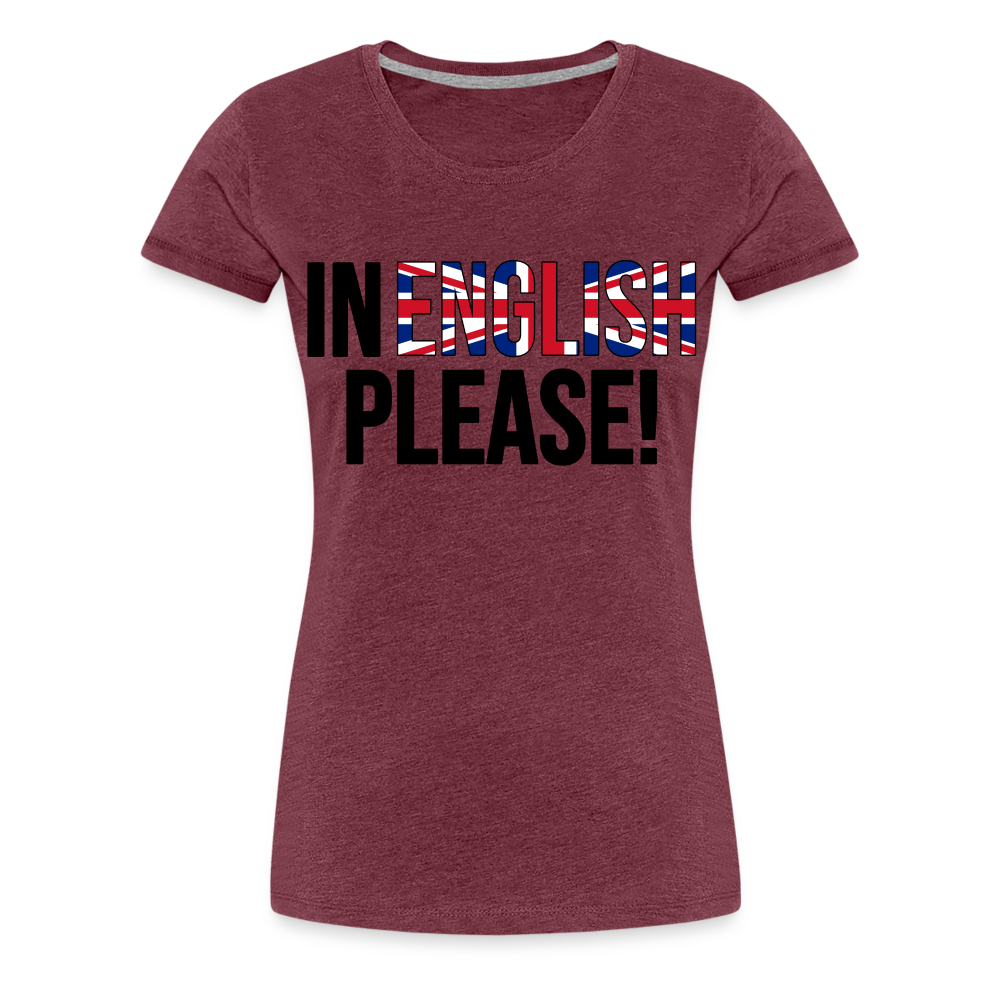 in english please! - Frauen Premium T-Shirt - Bordeauxrot meliert