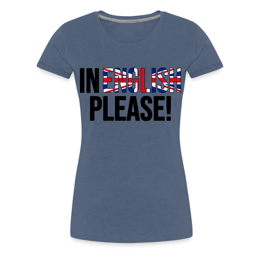 in english please! - Frauen Premium T-Shirt - Blau meliert