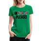 in english please! - Frauen Premium T-Shirt - Kelly Green