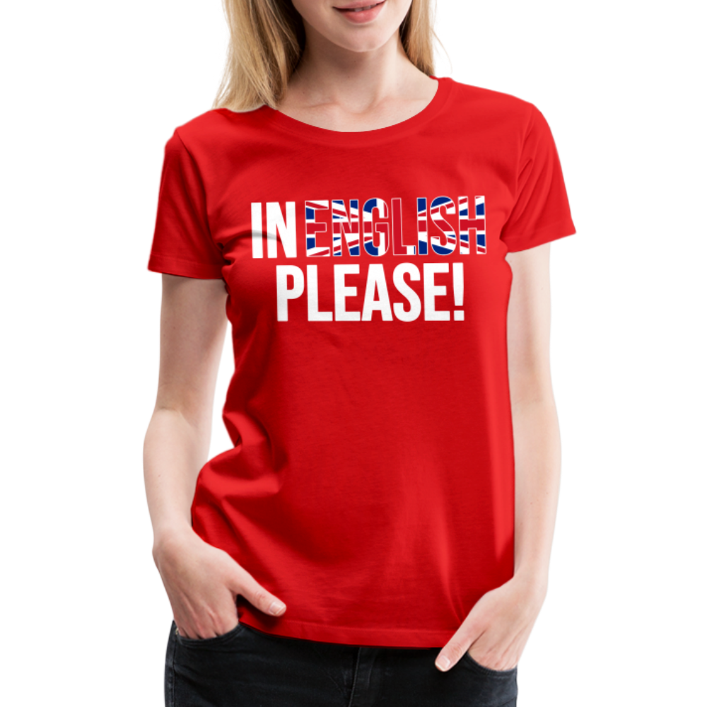 in english please! - Frauen Premium T-Shirt - Rot