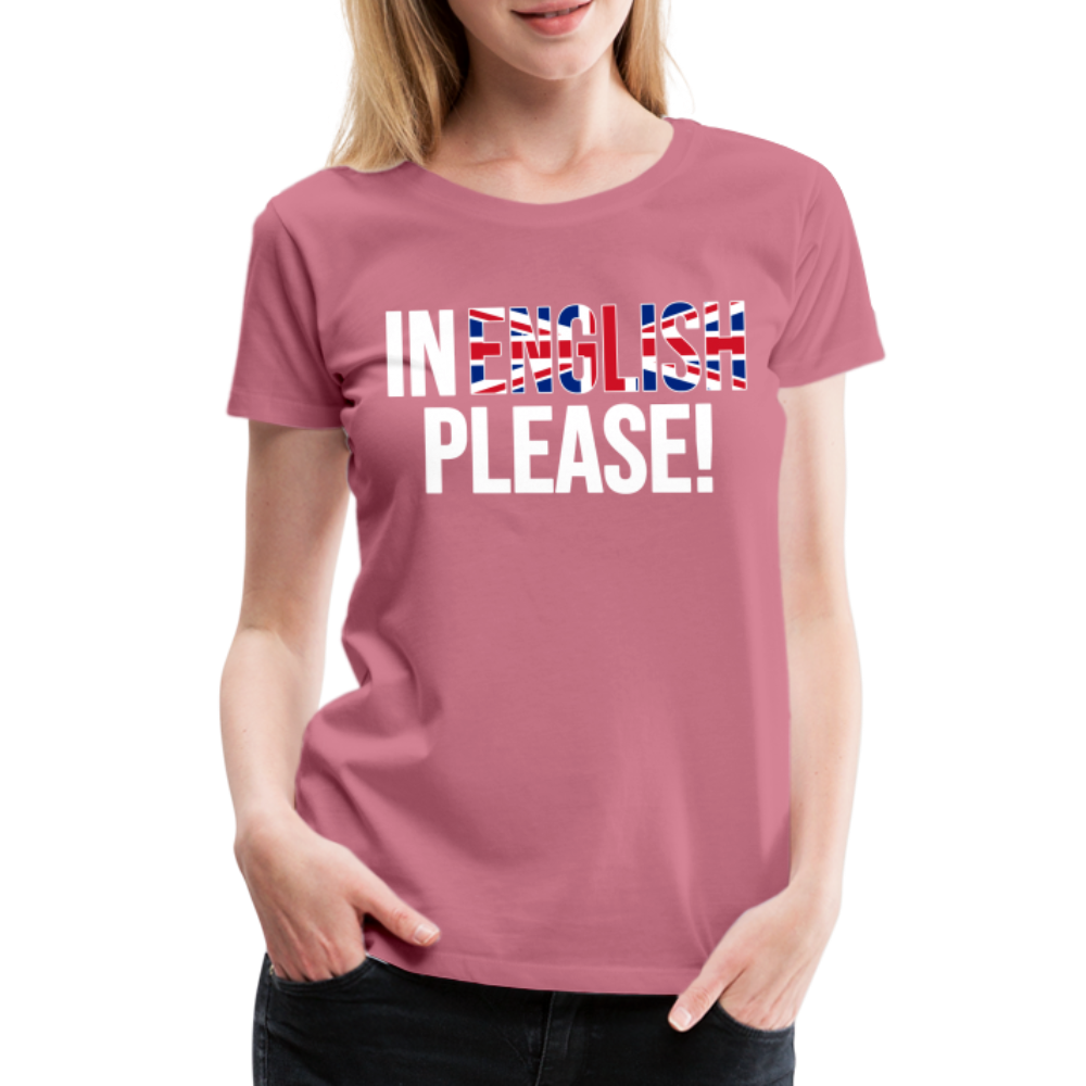 in english please! - Frauen Premium T-Shirt - Malve