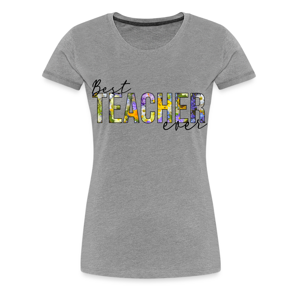 Best Teacher Ever - Frauen Premium T-Shirt - Grau meliert