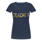 Best Teacher Ever - Frauen Premium T-Shirt - Navy