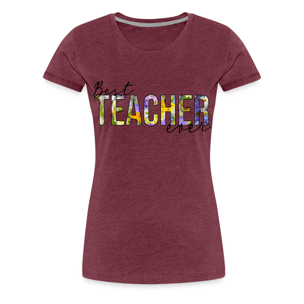 Best Teacher Ever - Frauen Premium T-Shirt - Bordeauxrot meliert
