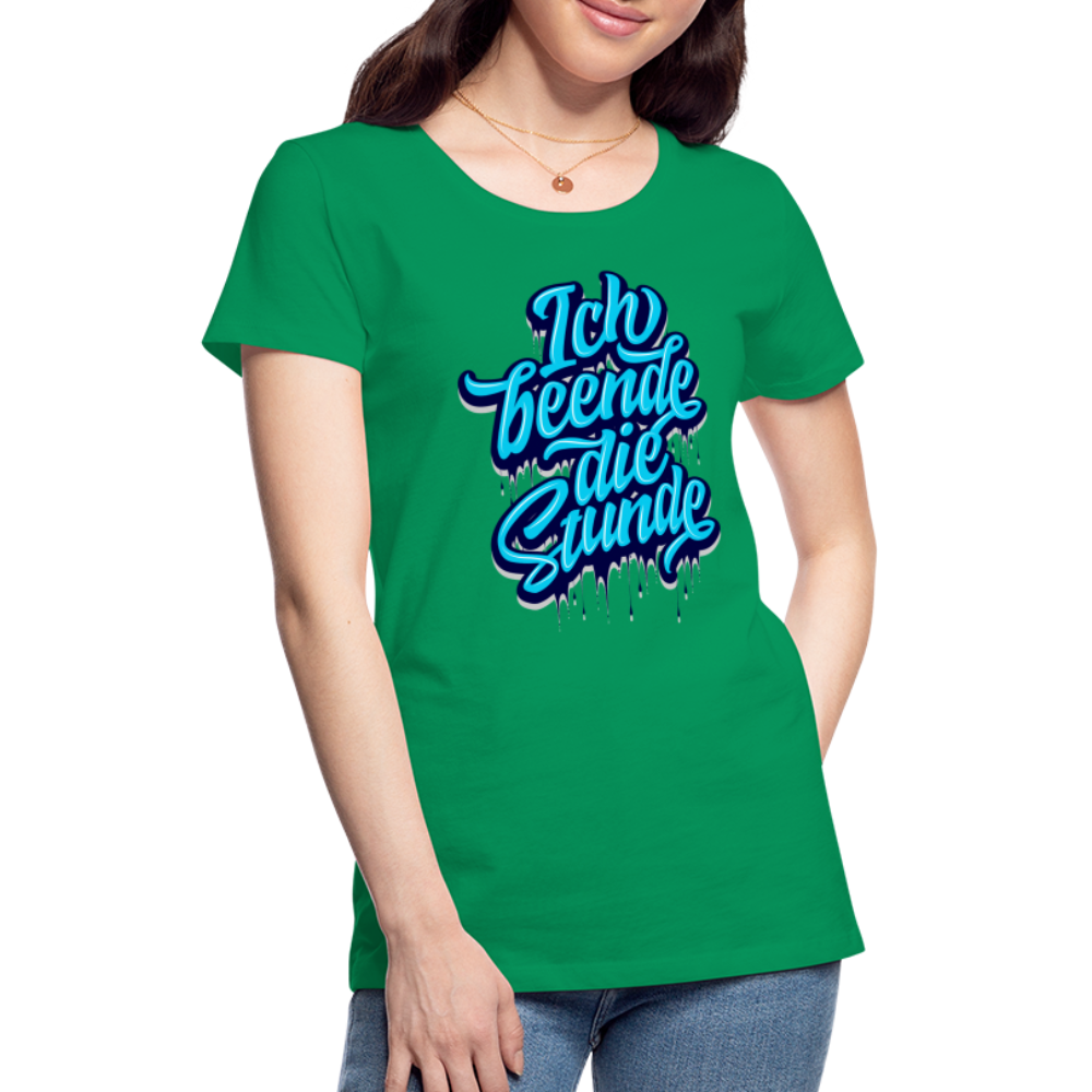 Ich beende die Stunde - Frauen Premium T-Shirt - Kelly Green