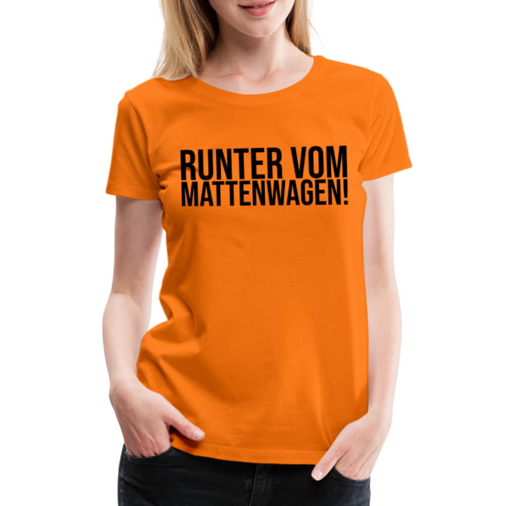 Runter vom Mattenwagen - Frauen Premium T-Shirt - Orange