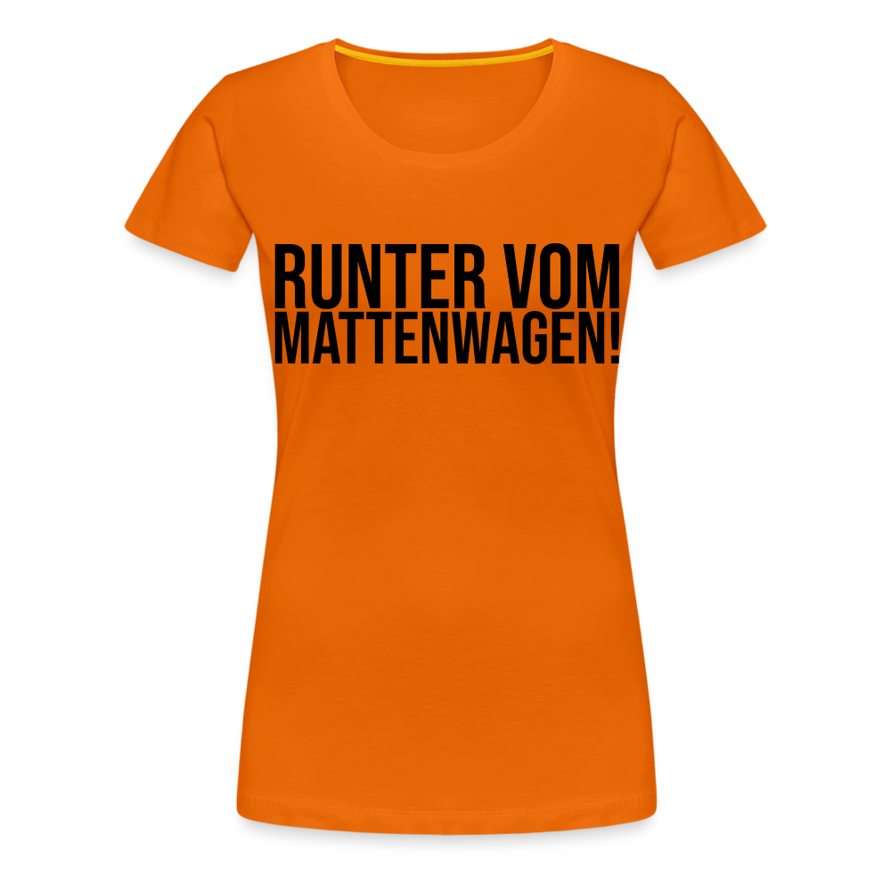 Runter vom Mattenwagen - Frauen Premium T-Shirt - Orange