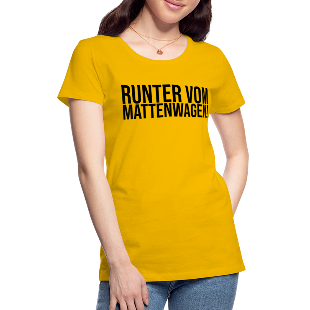 Runter vom Mattenwagen - Frauen Premium T-Shirt - Sonnengelb