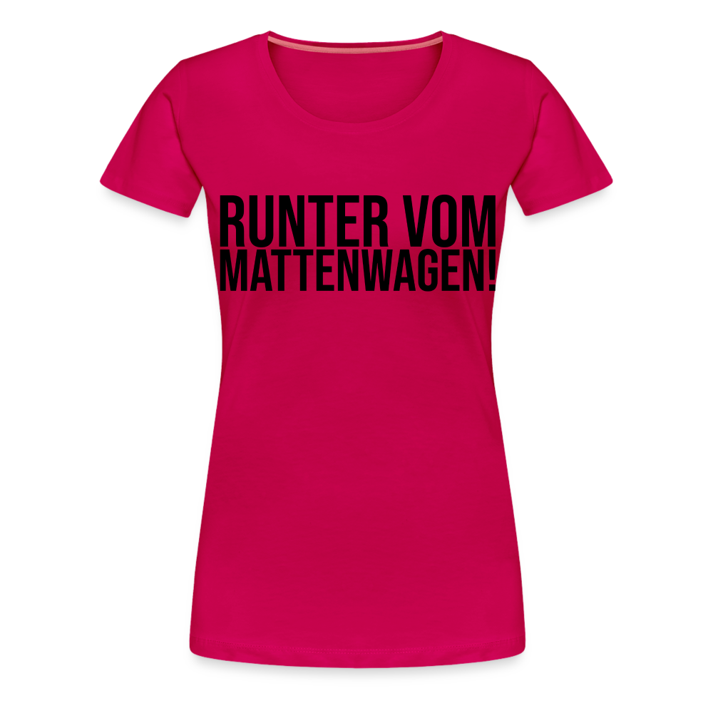 Runter vom Mattenwagen - Frauen Premium T-Shirt - dunkles Pink