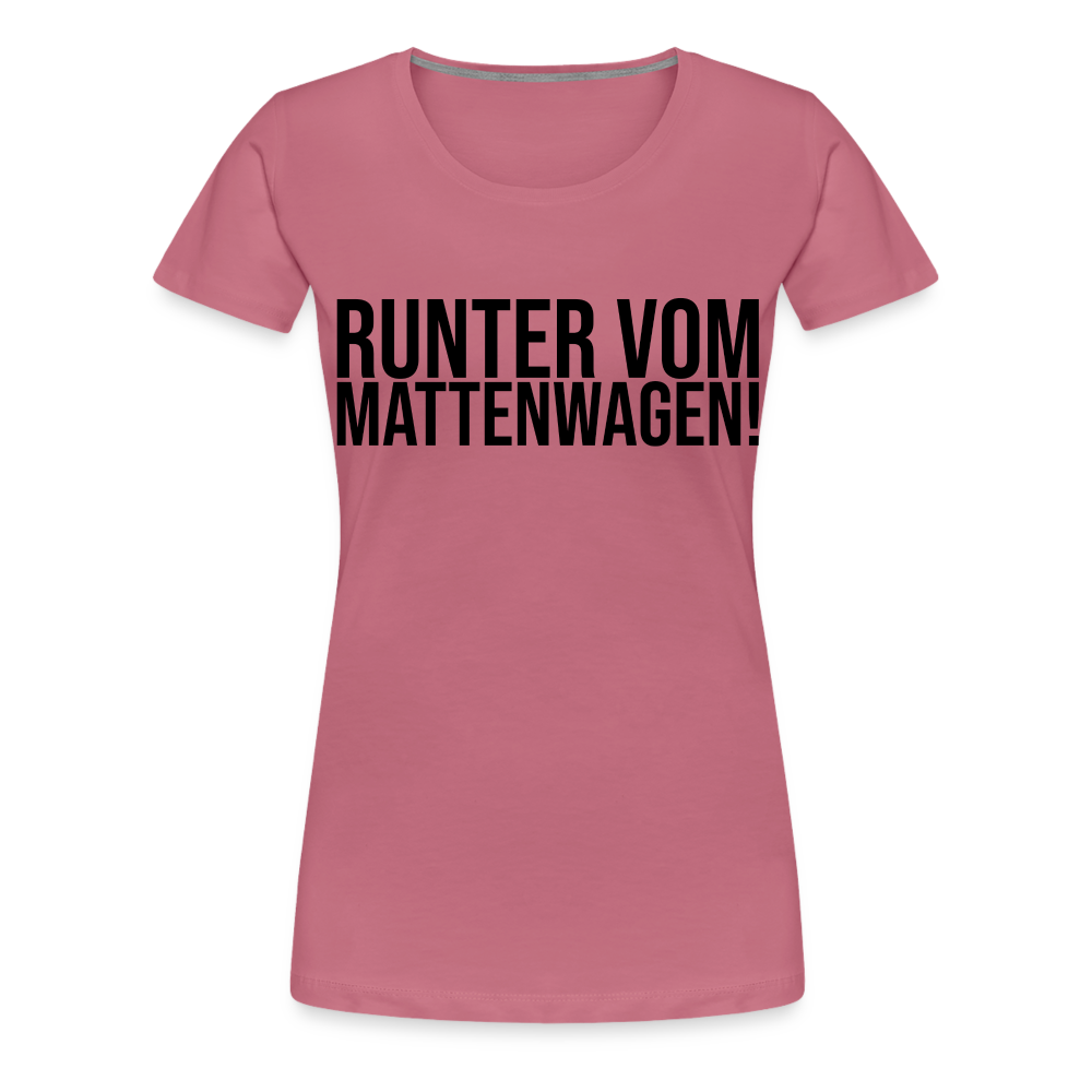 Runter vom Mattenwagen - Frauen Premium T-Shirt - Malve