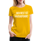 Der Rest ist Hausaufgabe! - Frauen Premium T-Shirt - Sonnengelb