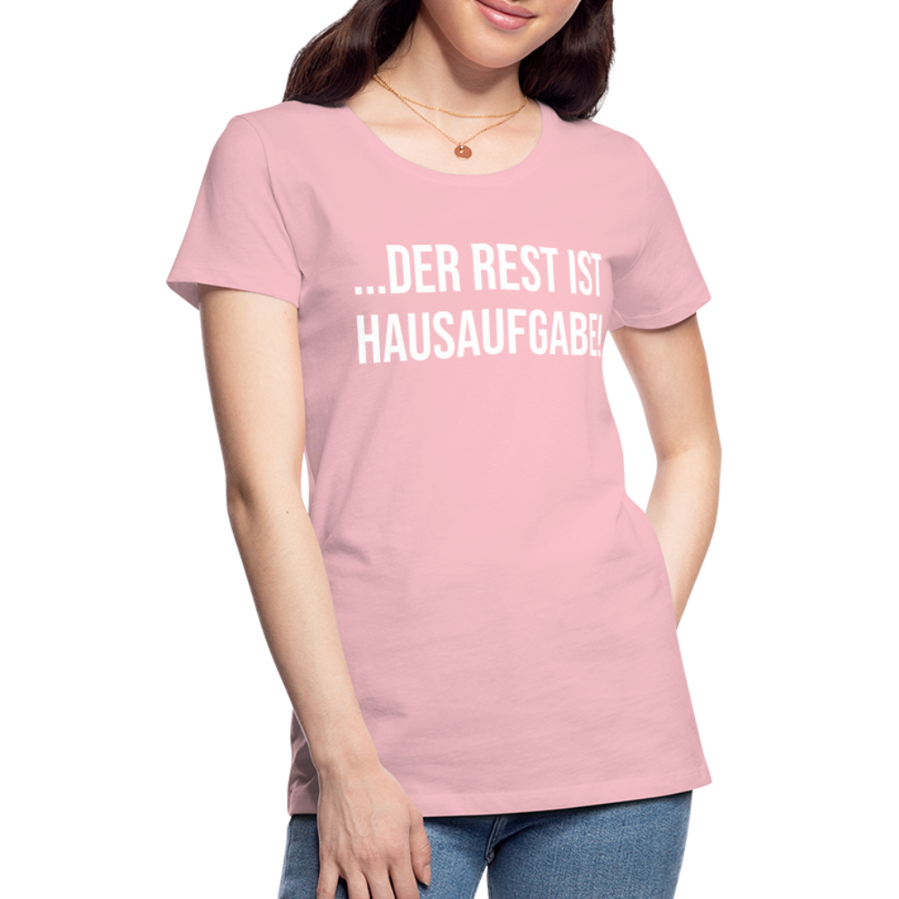 Der Rest ist Hausaufgabe! - Frauen Premium T-Shirt - Hellrosa