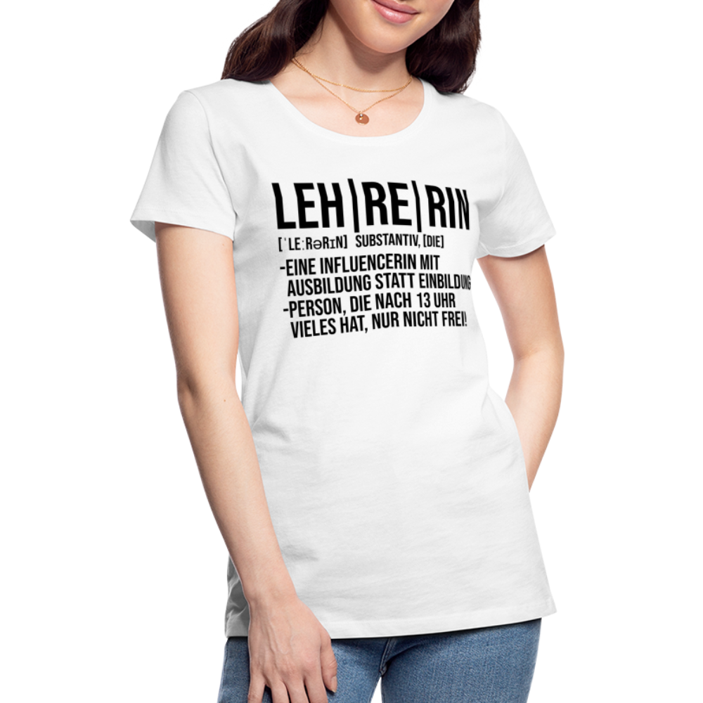 Lehrerin - Frauen Premium T-Shirt - weiß