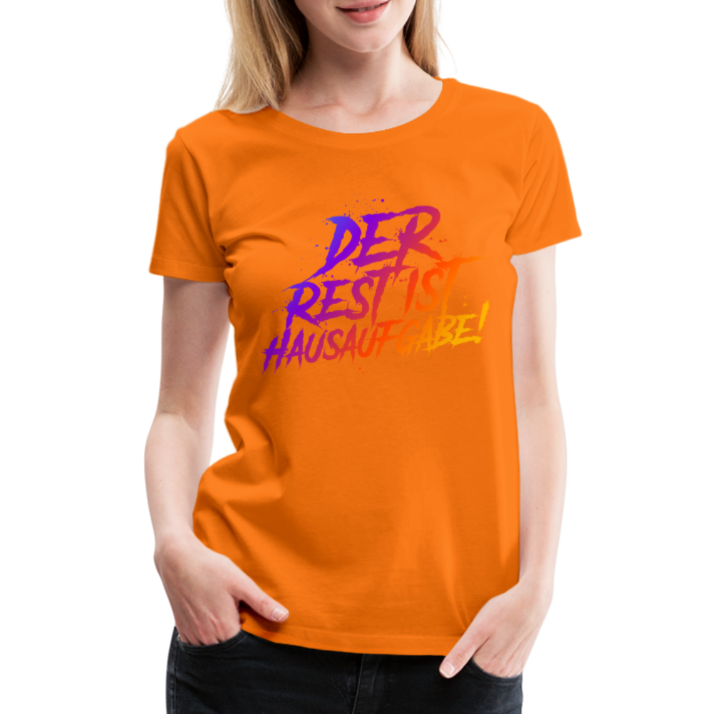 Der Rest ist Hausaufgabe! - Frauen Premium T-Shirt - Orange