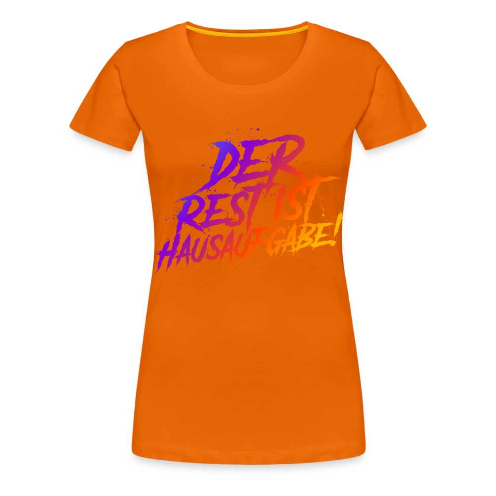 Der Rest ist Hausaufgabe! - Frauen Premium T-Shirt - Orange