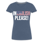 In English Please! - Frauen Premium T-Shirt - Blau meliert