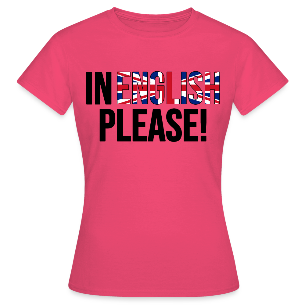 In english please - Frauen T-Shirt - Azalea