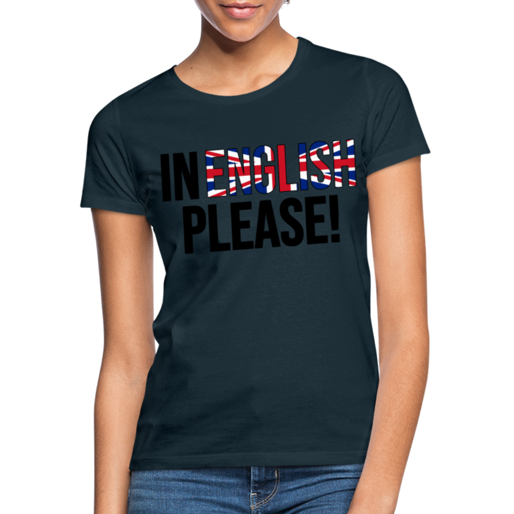 In english please - Frauen T-Shirt - Navy
