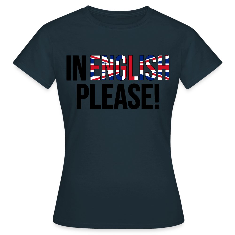 In english please - Frauen T-Shirt - Navy