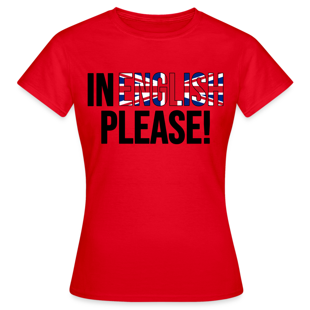 In english please - Frauen T-Shirt - Rot