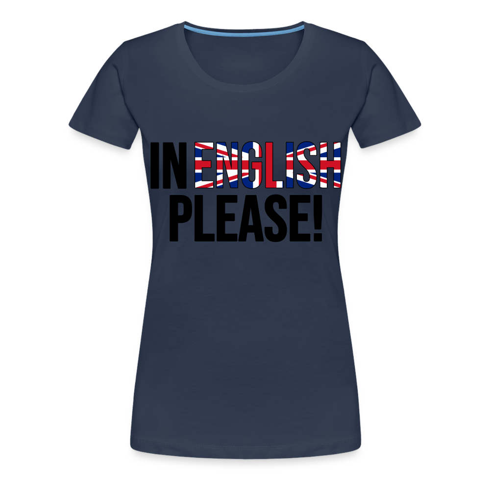 In english please - Frauen Premium T-Shirt - Navy